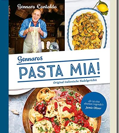 Pasta Mia!: Original italienische Nudelgerichte - Italienisches Kochbuch mit authentischen Nudelgerichten und Rezepten für selbstgemachte Pasta (Gennaro Contaldo Kochbücher)