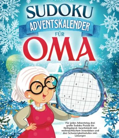 Sudoku Adventskalender für Oma: Für jeden Adventstag drei große Sudoku Puzzle bis Heiligabend. Geschmückt mit weihnachtlichem Innenleben und drei Schwierigkeitsstufen inkl. Lösungen