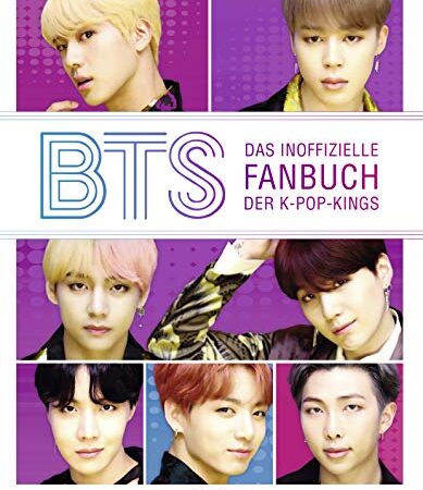 BTS: Das inoffizielle Fanbuch der K-Pop-Kings