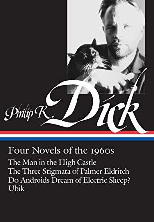 Philip K. Dick: Four Novels of the 1960s (Loa #173): The Man in the High Castle / The Three Stigmata of Palmer Eldritch / Do Androids Dream of ... of America Philip K. Dick Edition, Band 1)