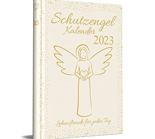 Schutzengelkalender 2023 - Lebensfreude für jeden Tag: Buchkalender mit spirituellen Impulsen für jeden Tag